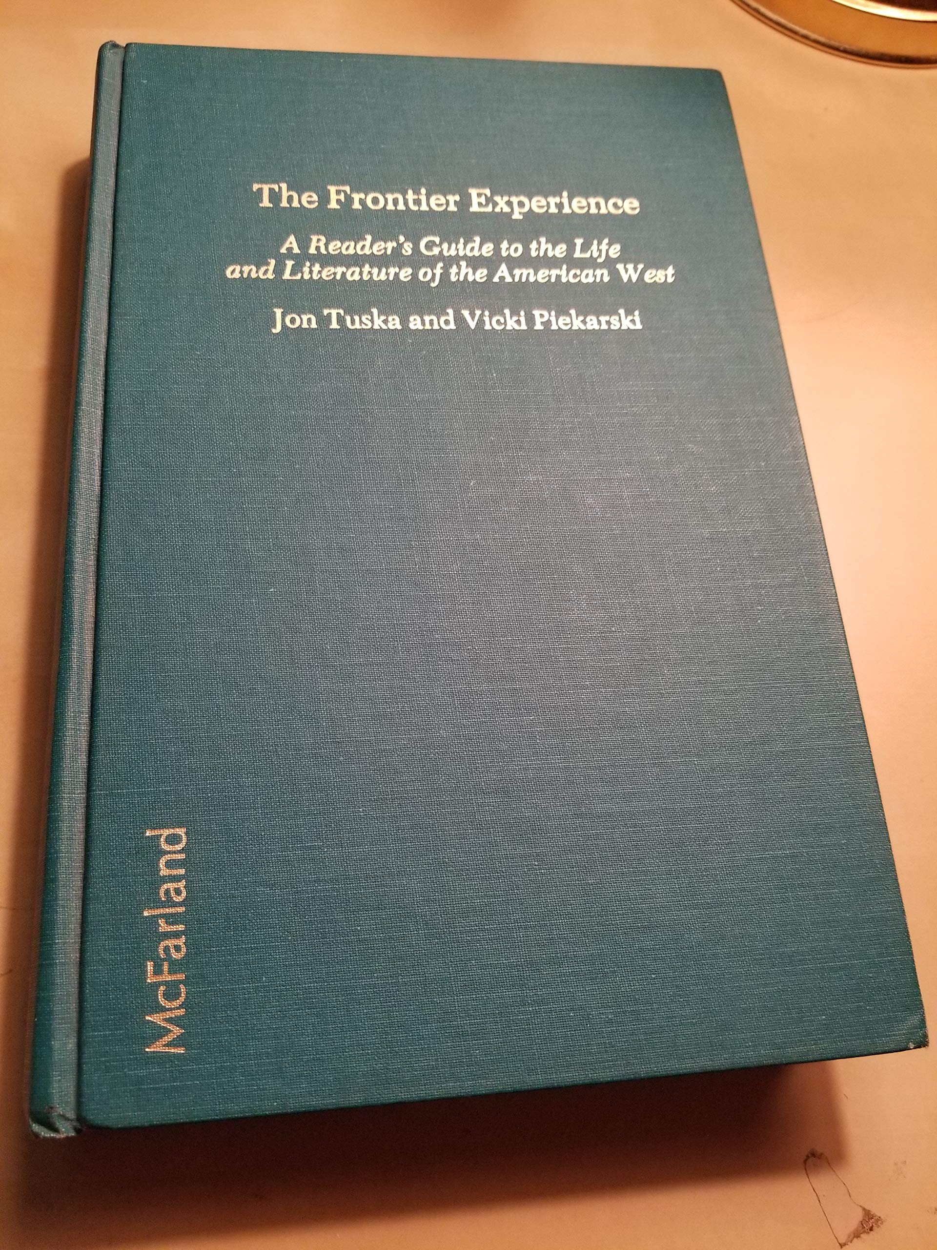 The Frontier Experience: A Reader's Guide to Life and Literature of the American West: Reader's Guide to the Life and Literature of the American West