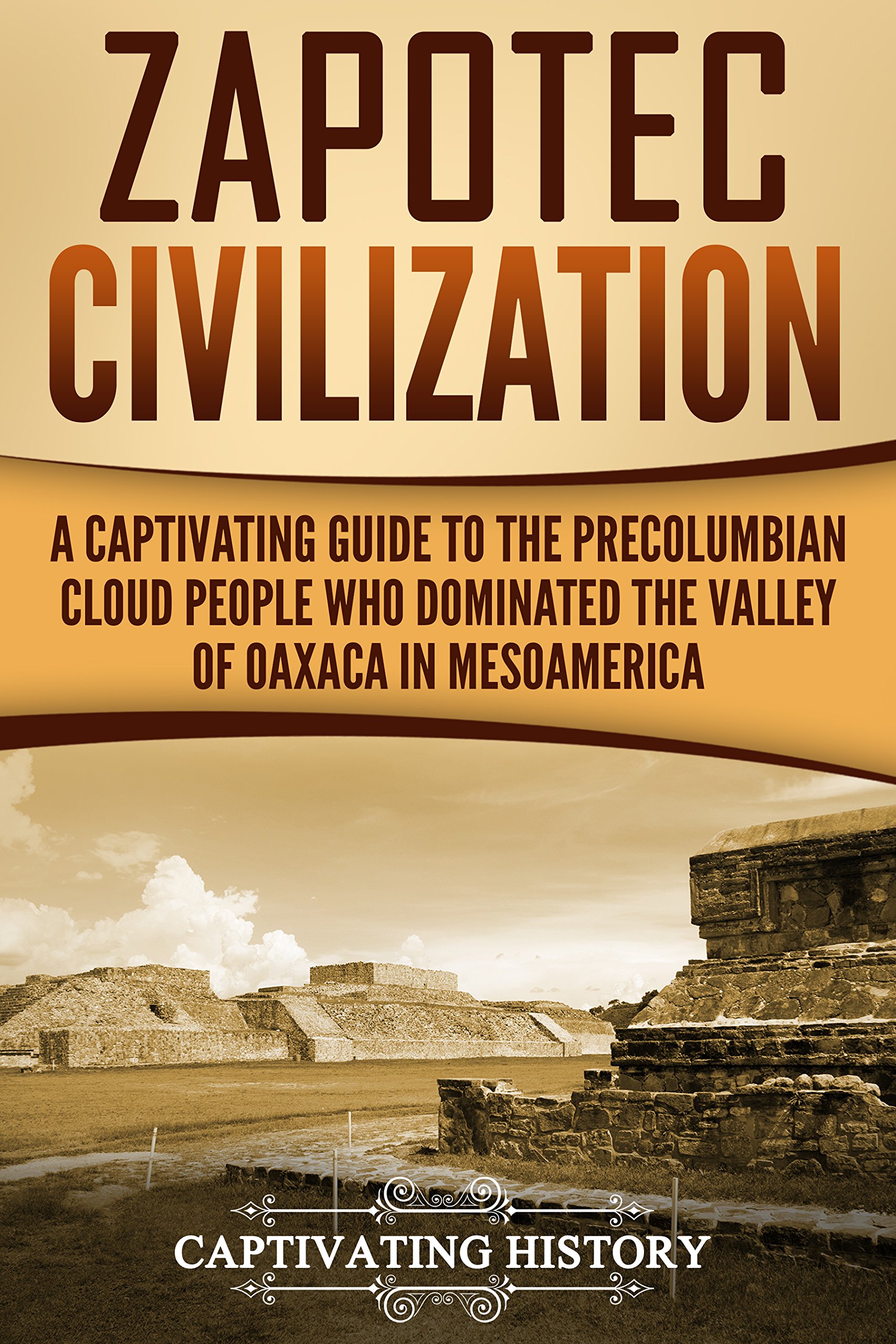Buy Zapotec Civilization A Captivating Guide to the PreColumbian