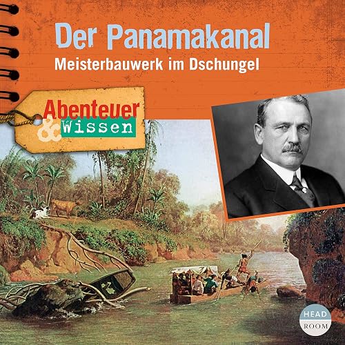 Der Panamakanal - Meisterbauwerk im Dschungel: Abenteuer &amp; Wissen