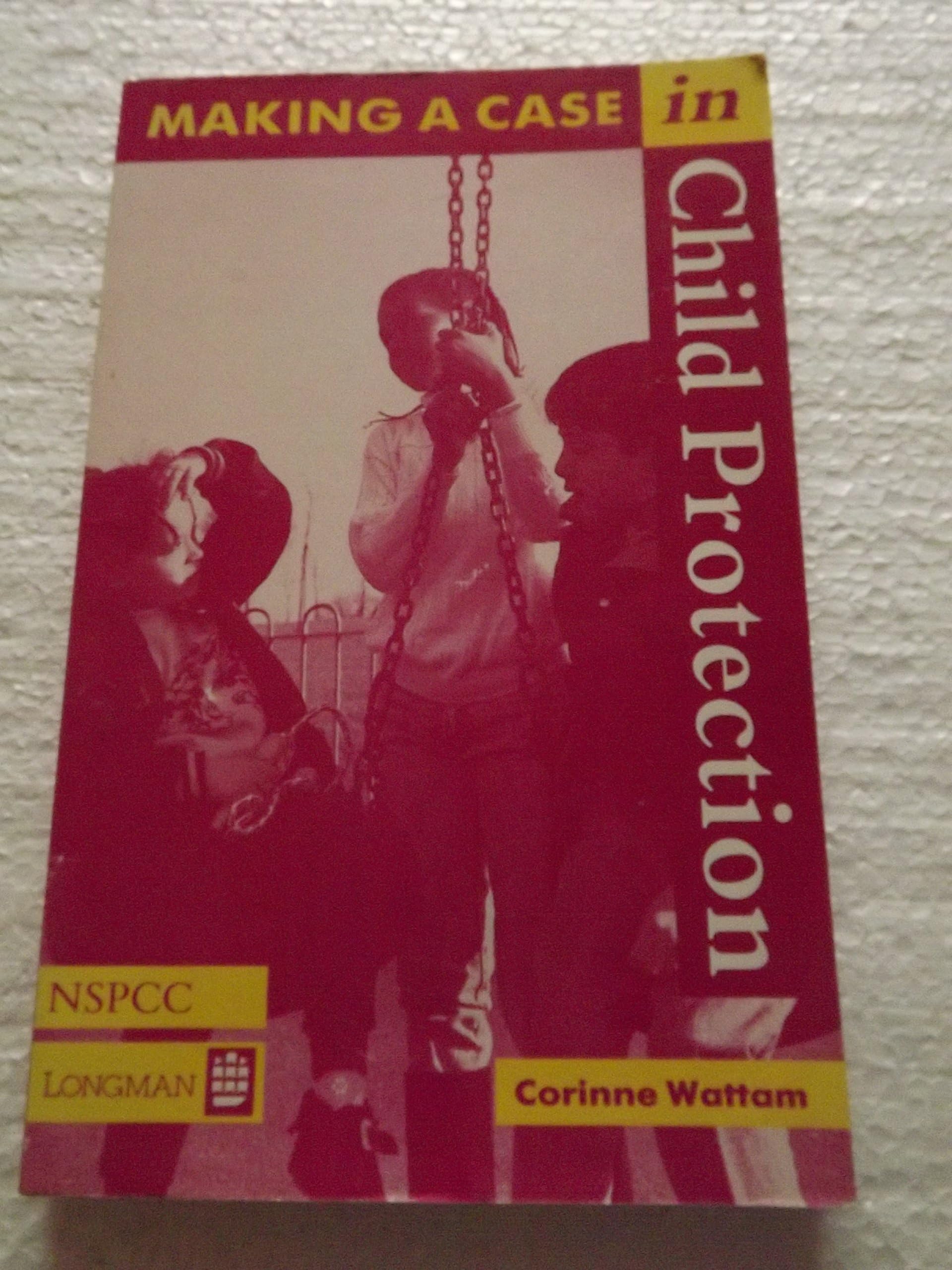 Making a Case in Child Protection