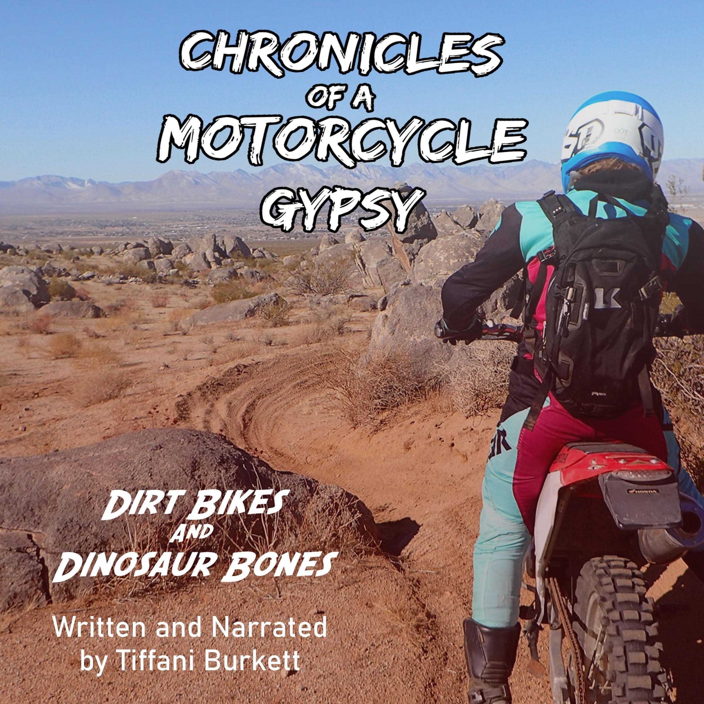 Cover art for Chronicles of a Motorcycle Gypsy: Dirt Bikes and Dinosaur Bones