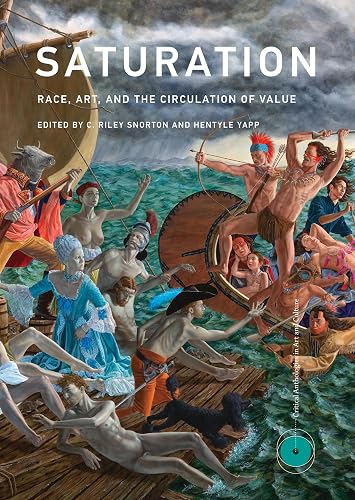 Saturation: Race, Art, and the Circulation of Value (Critical Anthologies in Art and Culture)