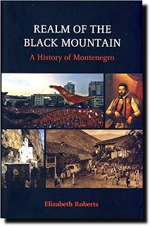 Realm of the Black Mountain: A History of Montenegro