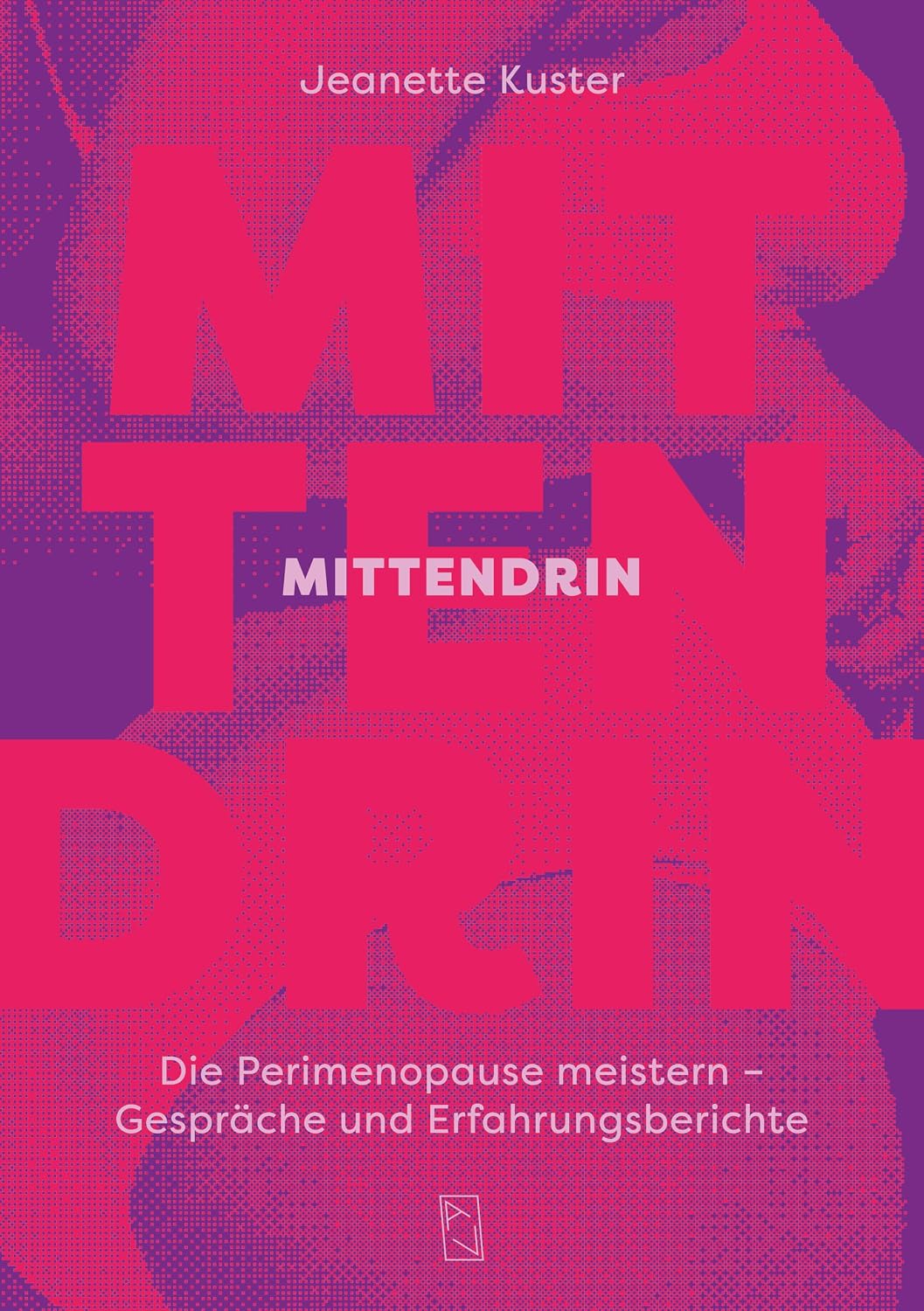 Mittendrin: Die Perimenopause meistern – Gespräche und Erfahrungsberichte | Der Bestseller zur Perimenopause (German Edition)