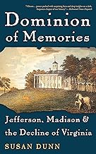 Dominion of Memories: Jefferson, Madison, and the Decline of Virginia