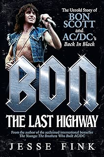 Bon: The Last Highway: The Untold Story of Bon Scott and AC/DC’s Back In Black