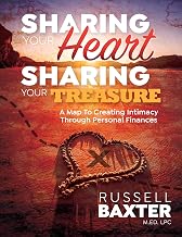 Sharing Your Heart, Sharing Your Treasure: A Map To Creating Intimacy Through Personal Finance