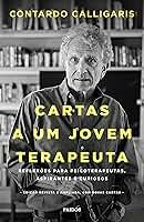 Cartas a um jovem terapeuta: Reflexões para psicoterapeutas, aspirantes e curiosos