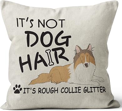 Decorative Rough Collie Pillow Cover - 18" X 18" Dog Pillow, Rough Collie Gifts, Dog Pillows, Farmhouse Home Decor, Its Not Dog Hair Its Rough Collie Glitter