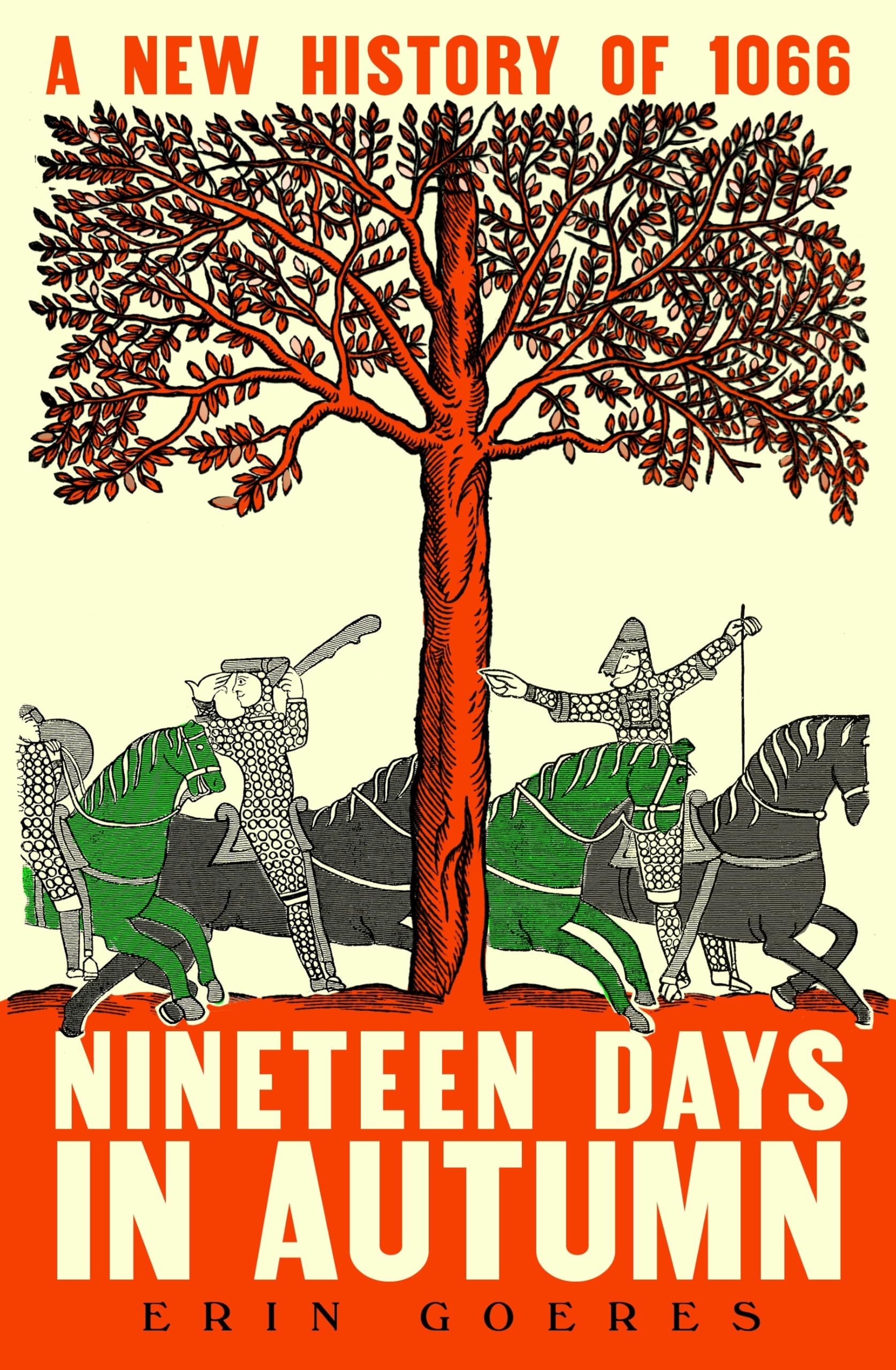 Nineteen Days in Autumn: A New History of 1066 – The Extraordinary True Story of the Battle of Hastings and the Norman Conquest, as seen in the Bayeux Tapestry