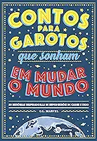 Contos para garotos que sonham em mudar o mundo: 50 histórias inspiradoras de super-heróis de carne e osso