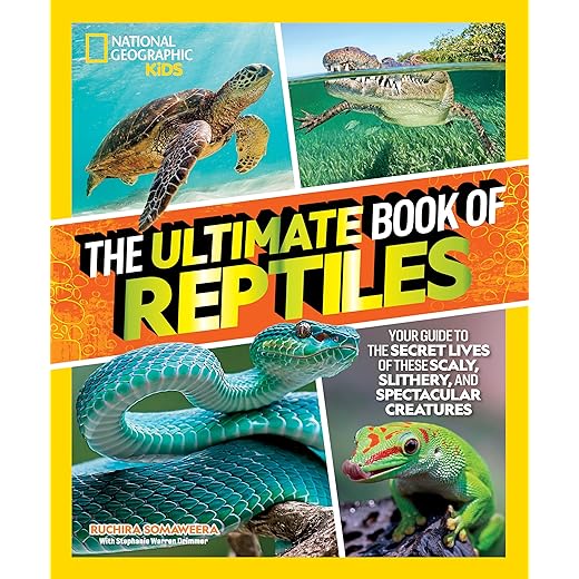 The Ultimate Book of Reptiles: Your guide to the secret lives of these scaly, slithery, and spectacular creatures! (National Geographic Kids Ultimate Books)