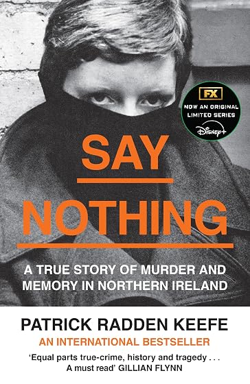 Say Nothing: A True Story Of Murder And Memory In Northern Ireland