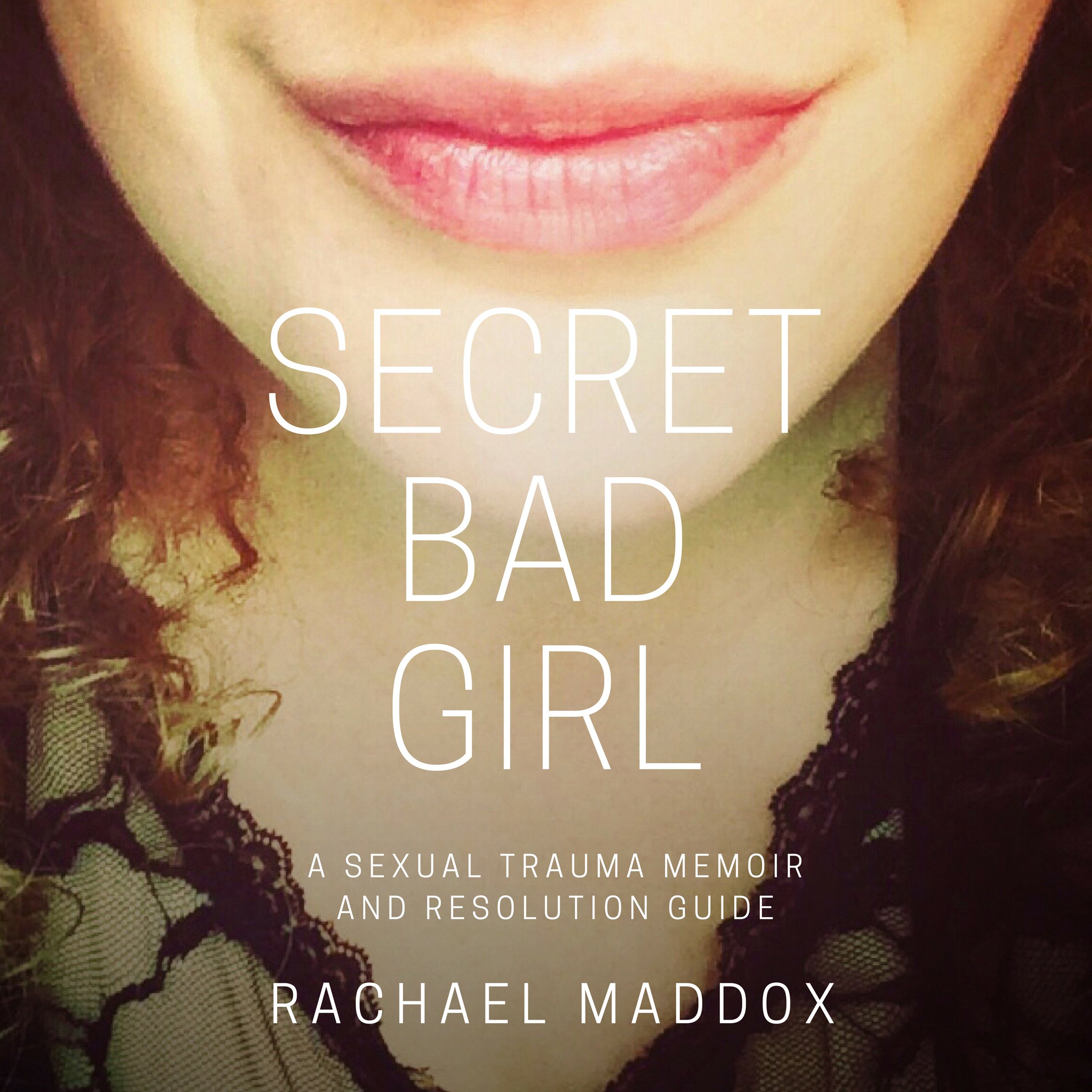 Cover art for Secret Bad Girl: A Sexual Trauma Memoir and Resolution Guide