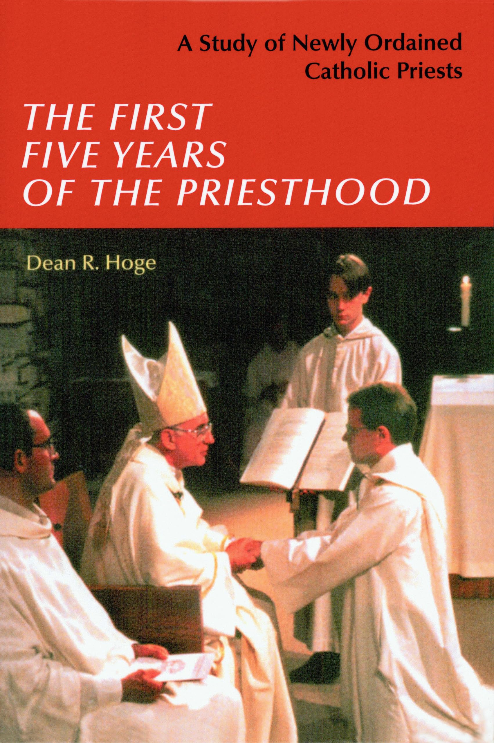 The First Five Years of the Priesthood: A Study of Newly Ordained Catholic Priests Paperback – July 1, 2002