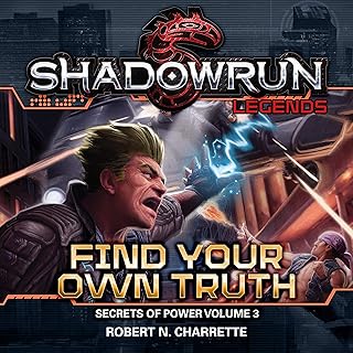 Shadowrun Legends: Find Your Own Truth: Secrets of Power Trilogy, Book 3
