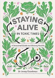 Staying Alive in Toxic Times: A Seasonal Guide to Lifelong Health