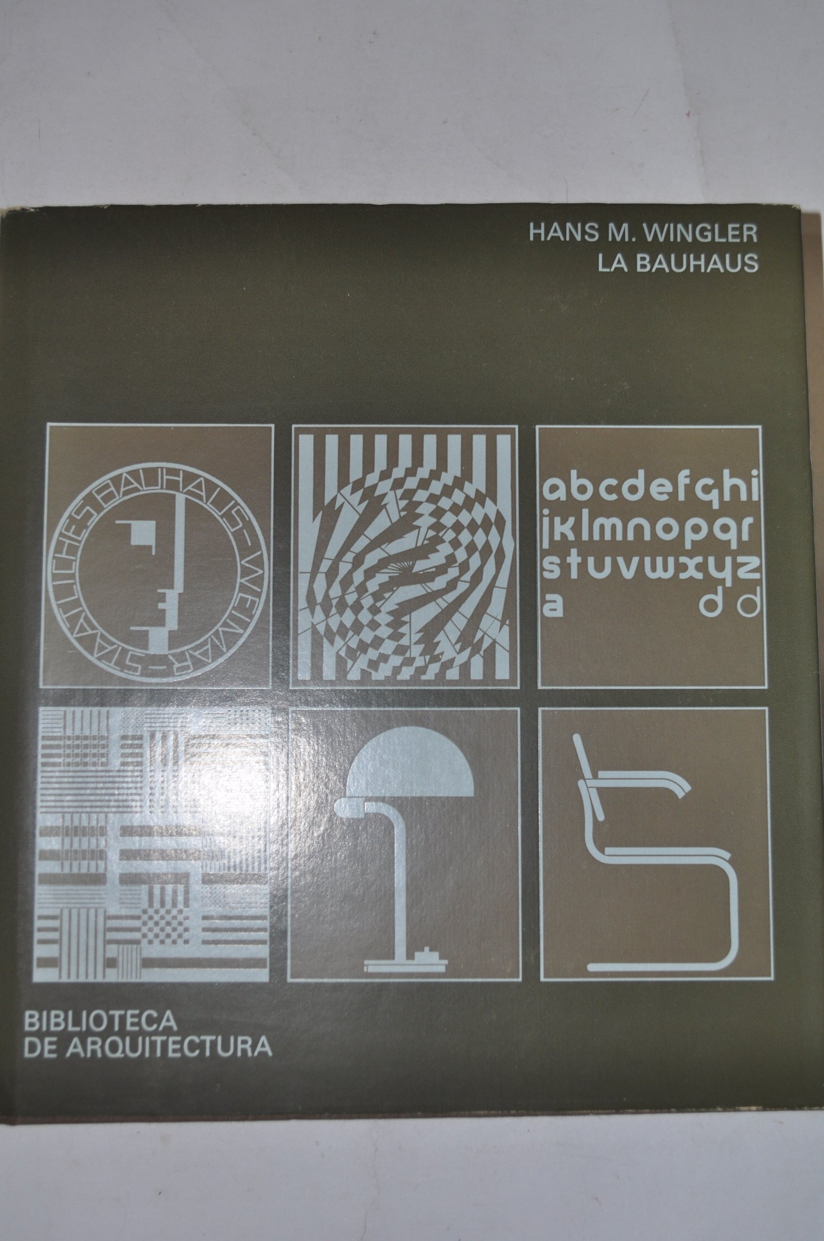 La Bauhaus: Weimar, Dessau, Berlín, 1919-1933 (Biblioteca de arquitectura)