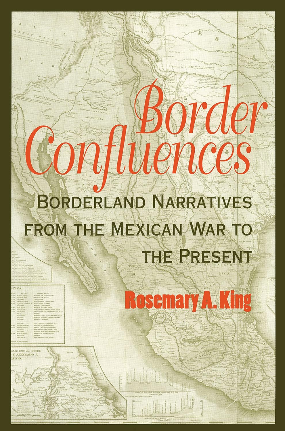 Border Confluences: Borderland Narratives from the Mexican War to the Present