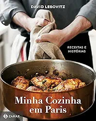 Minha cozinha em Paris: Receitas e histórias