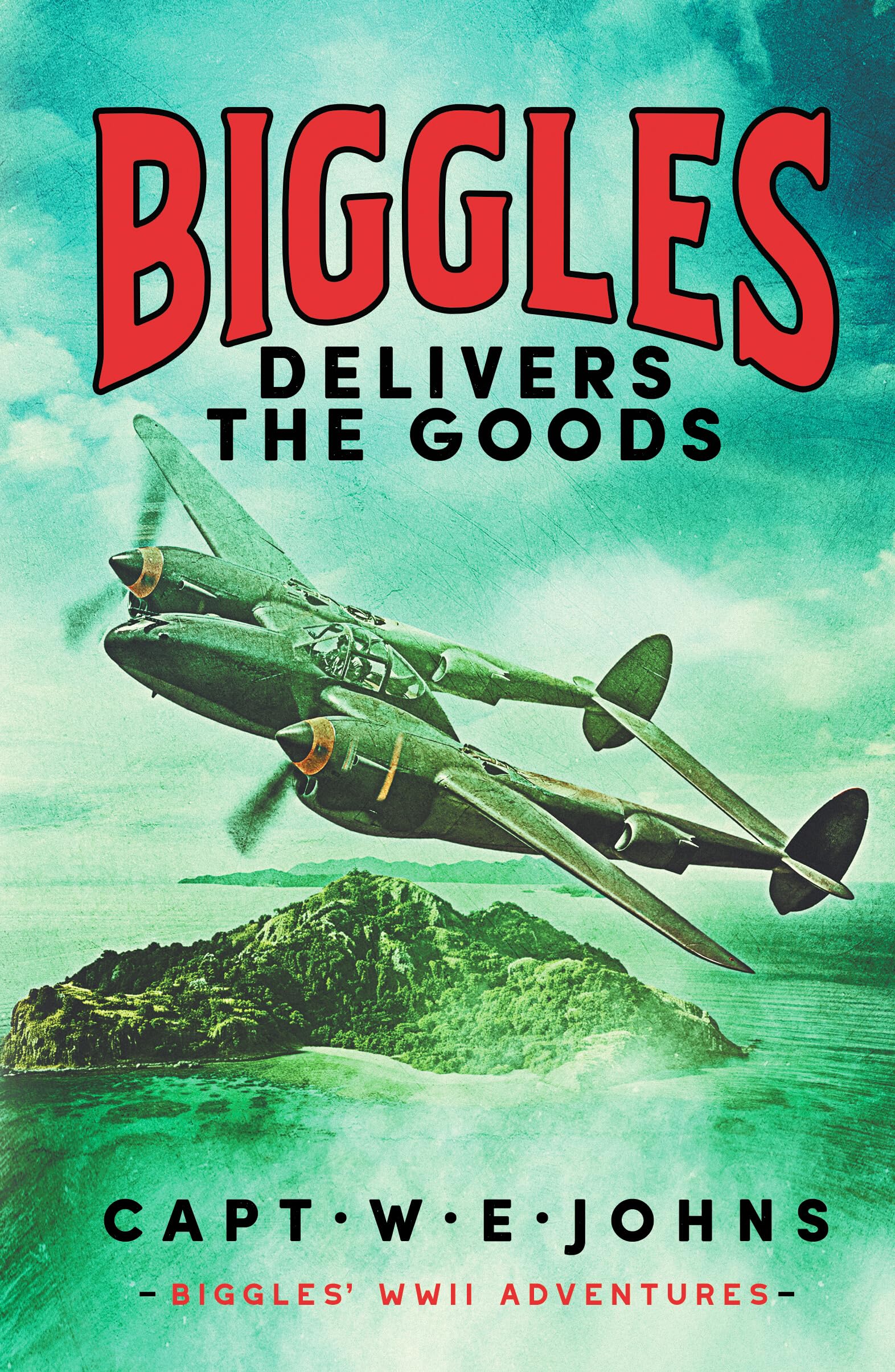 Biggles Delivers the Goods (Biggles' WW2 Adventures, 7)