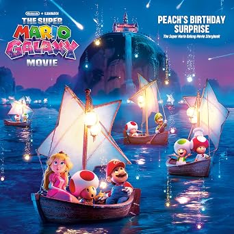 The Super Mario Galaxy Movie Peachs Birthday Surprise The Super Mario Galaxy Movie Storybook
