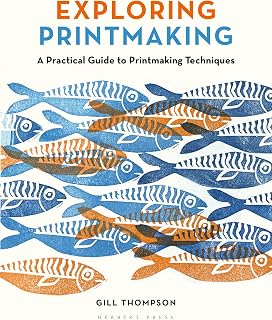 Exploring Printmaking: A Practical Guide to Printmaking Techniques