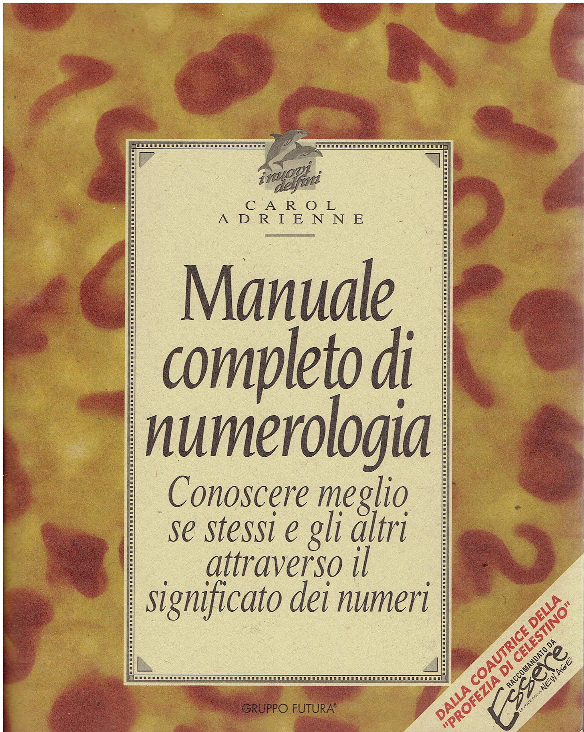 Manuale completo di numerologia. Conoscere meglio se stessi e gli altri attraverso il significato dei numeri