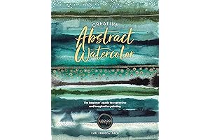 Creative Abstract Watercolor: The beginner's guide to expressive and imaginative painting