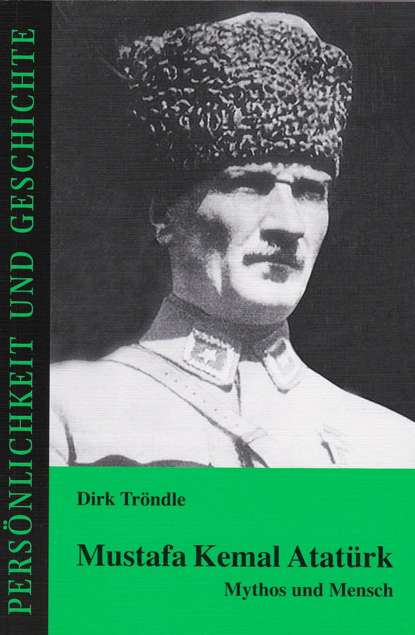 Mustafa Kemal Atatürk: Mythos und Mensch