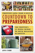 Prepper's Long-Term Survival: Countdown to Preparedness: Food, Shelter, Security, Off-the-Grid Power and More Life-Saving Strategies for Self-Sufficient Living
