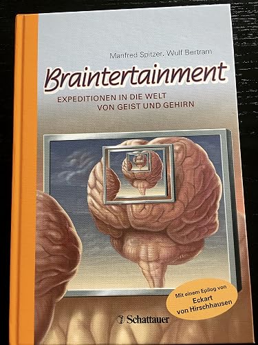 Braintertainment: Expeditionen in die Welt von Geist &amp; Gehirn