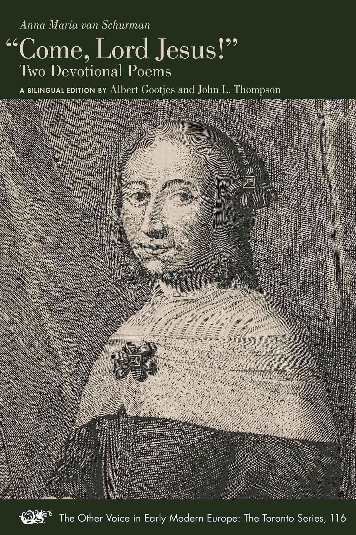 "Come, Lord Jesus!": Two Devotional Poems. A Bilingual Edition (Volume 116) (The Other Voice in Early Modern Europe: The Toronto Series)