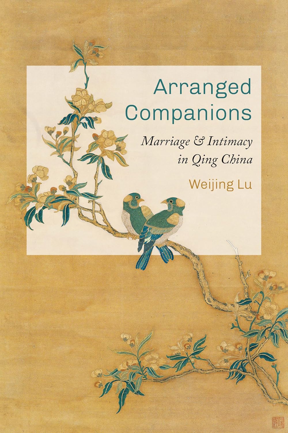 Arranged Companions: Marriage and Intimacy in Qing China      Paperback – July 22, 2021