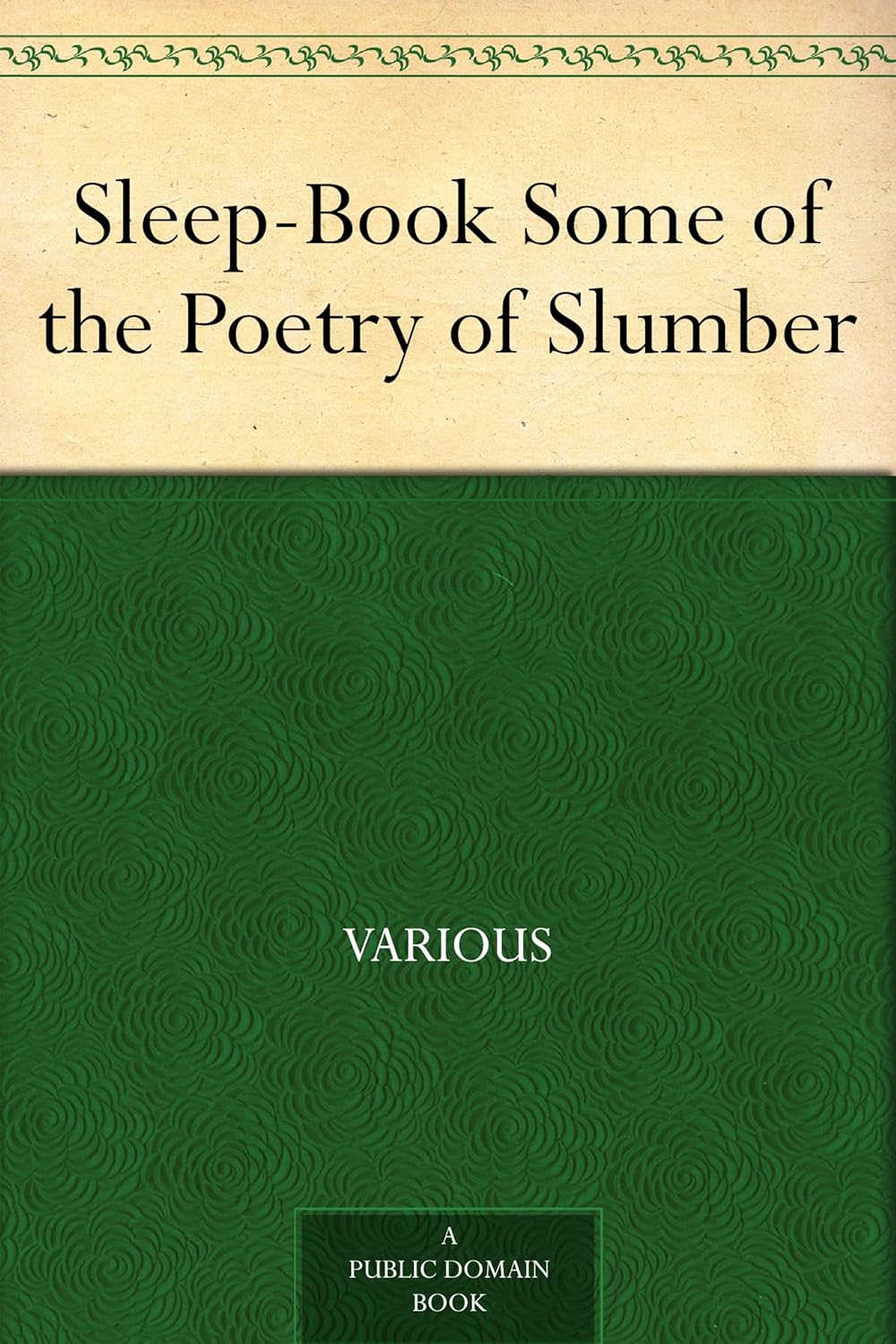 Sleep-Book Some of the Poetry of Slumber