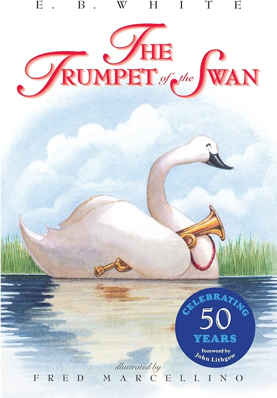 The Trumpet of the Swan 50th Anniversary: The Classic Story of a Voiceless Swan and His Musical Journey for Children (Ages 8-12)