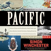 Pacific: Silicon Chips and Surfboards, Coral Reefs and Atom Bombs, Brutal Dictators, Fading Empires, and the Coming Collis...