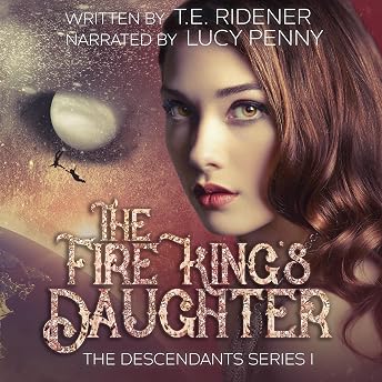 The Fire King's Daughter Audiobook by T.E. Ridener episode artwork