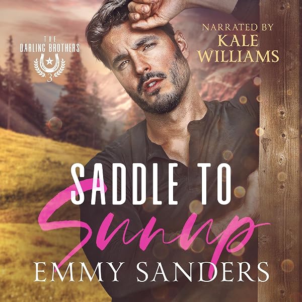 Cover of Saddle to Sunup: The Darling Brothers, Book 3 by Emmy Sanders and Kale Williams