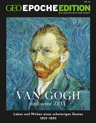 GEO Epoche Edition / GEO Epoche Edition 15/2017 - Van Gogh und seine Zeit: Leben und Wirken eines schwierigen Genies 1853-1890