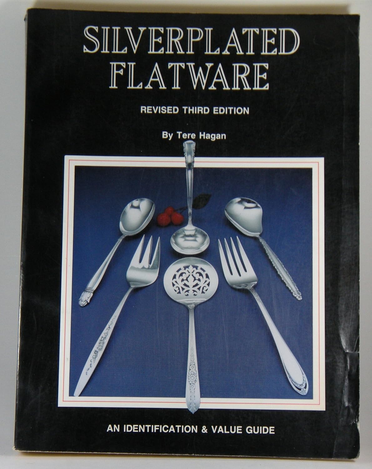 Silverplated Flatware, an Identification & Value Guide Hagan, Tere