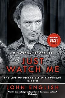 Just Watch Me: The Life of Pierre Elliott Trudeau, Volume Two: 1968-2000