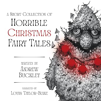 A Short Collection of Horrible Christmas Fairy Tales Audiobook by Andrew Buckley episode artwork
