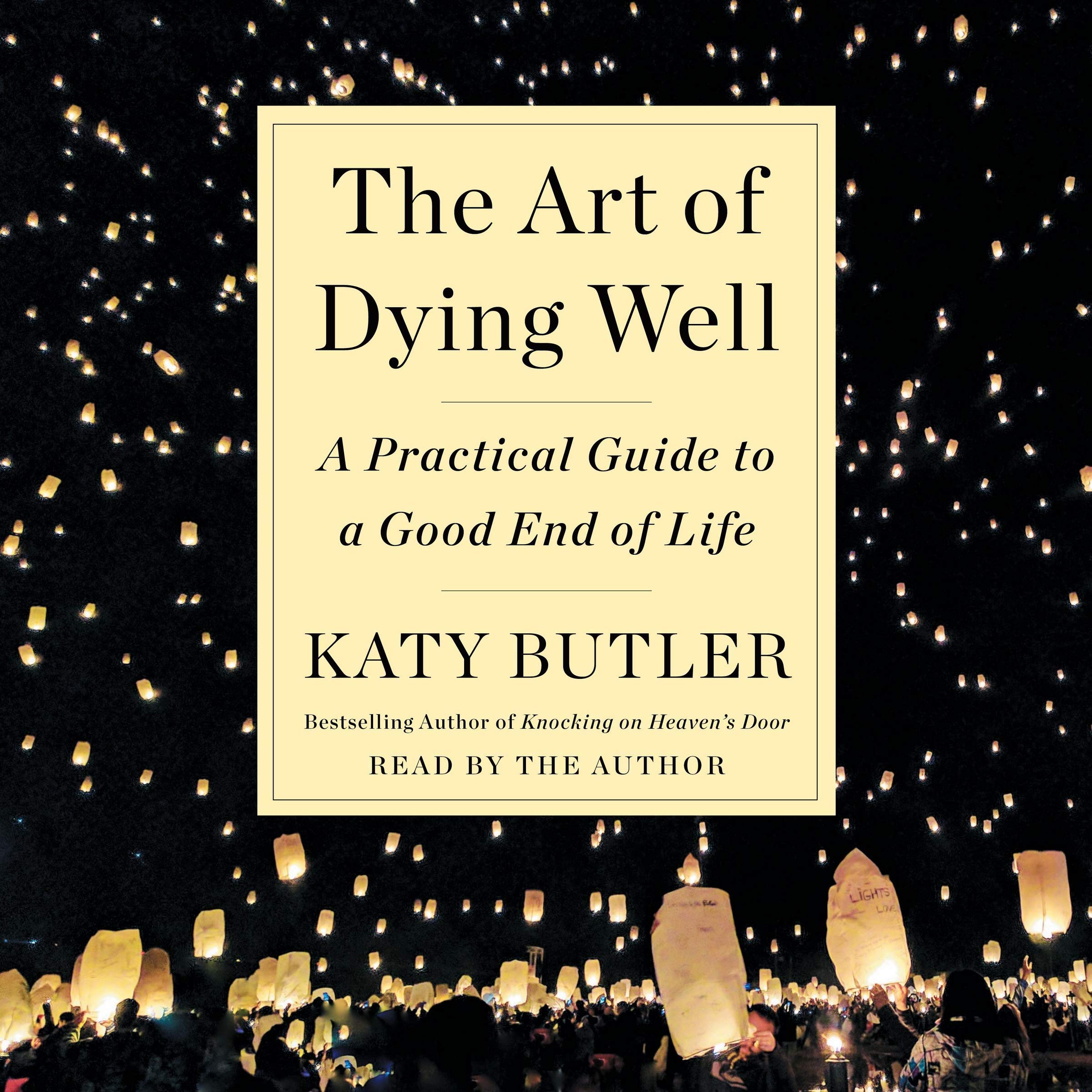 The Art of Dying Well: A Practical Guide to a Good End of Life [ハードカバー] Butler，Katy The Art of Dying Well: A Practical Guide to a Good End of