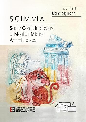 S.C.I.M.MI.A. Saper Come Impostare al Meglio il MIglior Antimicrobico
