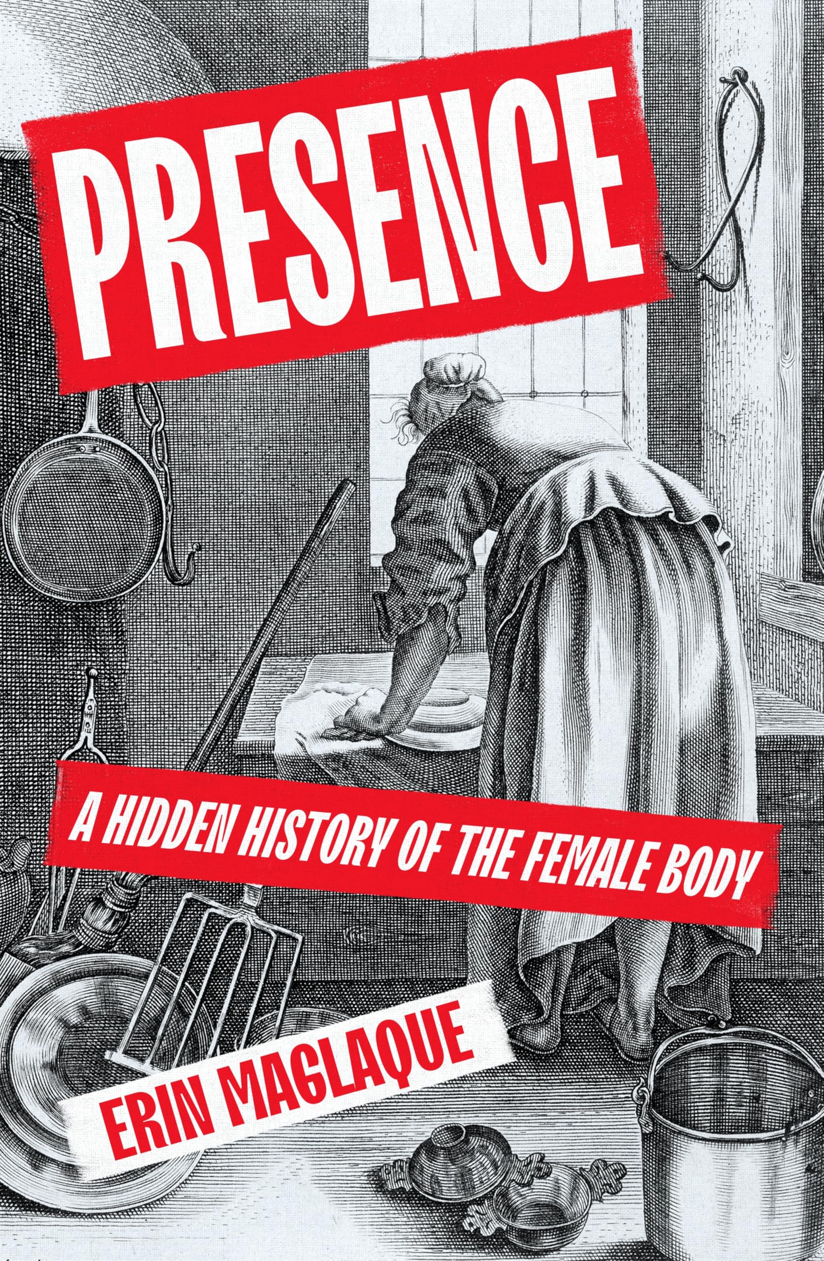 Presence: A Hidden History of the Female Body