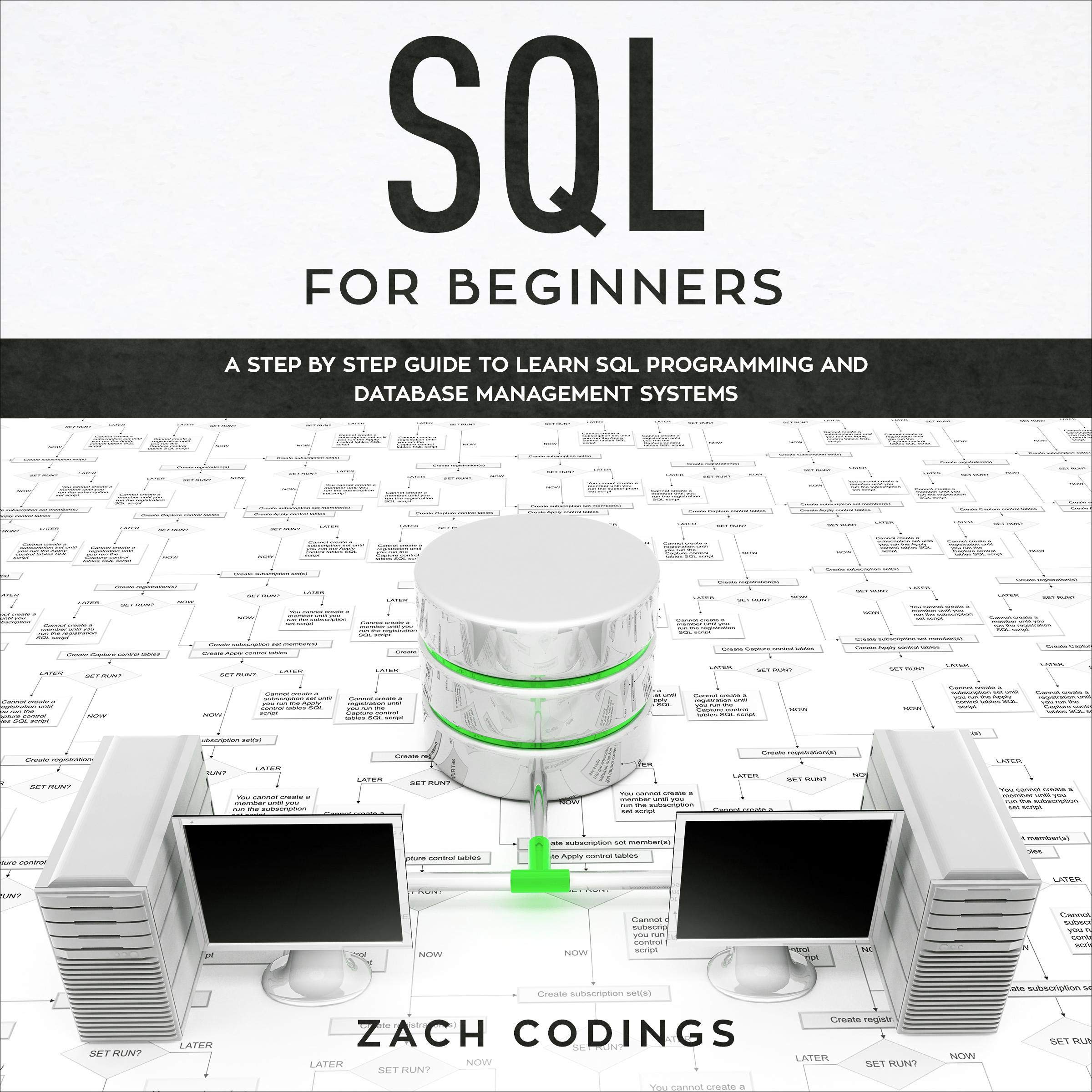 SQL for Beginners: A Step by Step Guide to Learn SQL Programming and Database Management Systems