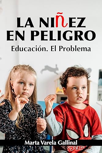 La Niñez en Peligro.: Educación. El Problema (Spanish Edition)