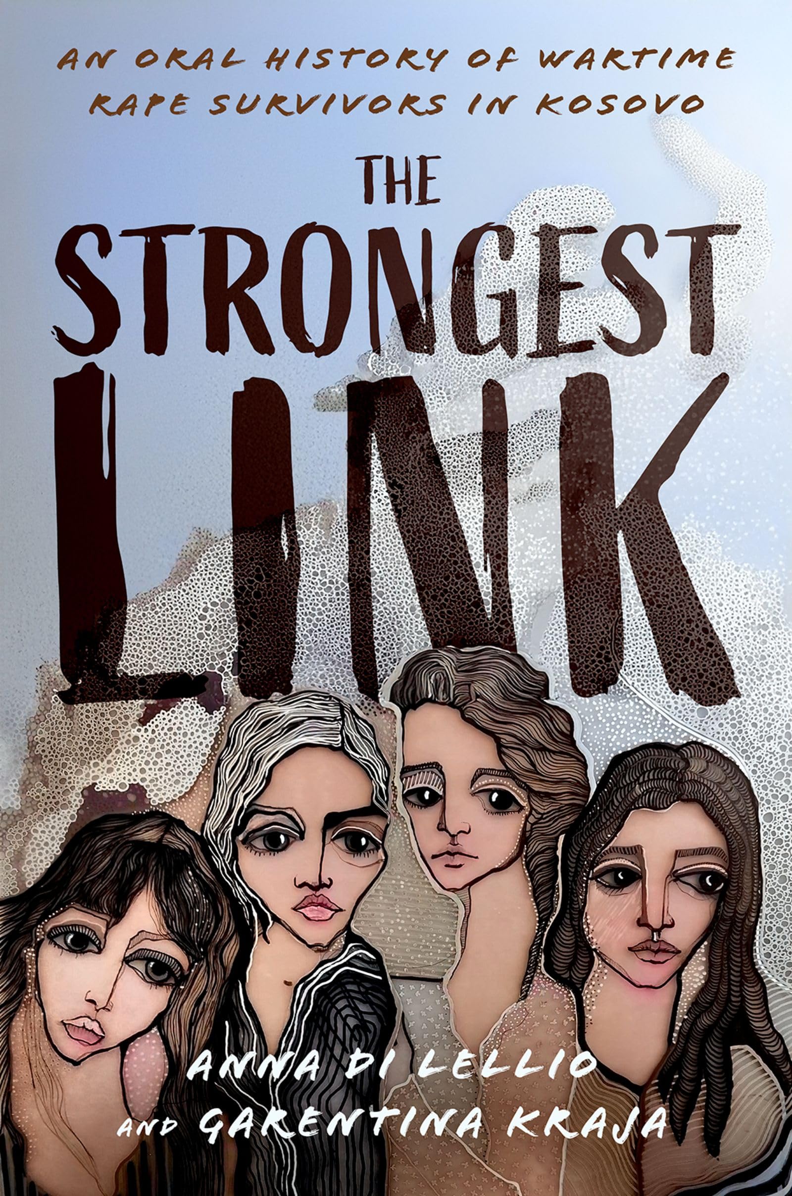 The Strongest Link: An Oral History of Wartime Rape Survivors in Kosovo (Oxford Oral History Series)
