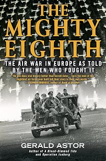 The Mighty Eighth: The Air War in Europe as Told by the Men Who Fought It